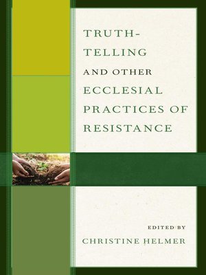cover image of Truth-Telling and Other Ecclesial Practices of Resistance